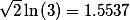 \sqrt {2}\ln \left( 3\right)=1.5537